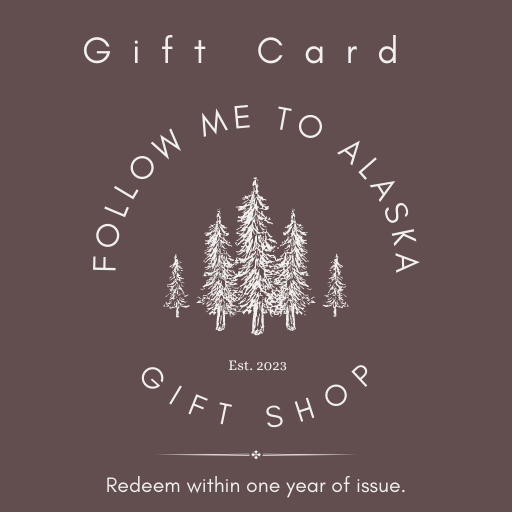 Follow Me to Alaska Gift Card