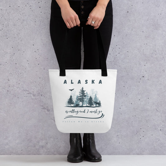 Alaska Is Calling and I Must Go Tote Bag